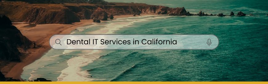 Looking for Dental IT Services in California? 5 Things You Should Know