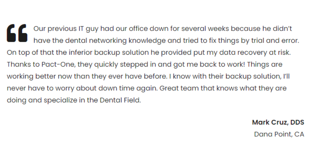 Dental IT support testimonial from a dentist in Southern California.