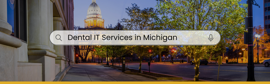 Looking for Dental IT Services in Michigan? 5 Things You Should Know