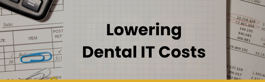 How to Pay Less for Dental IT Services Without Increasing Risk